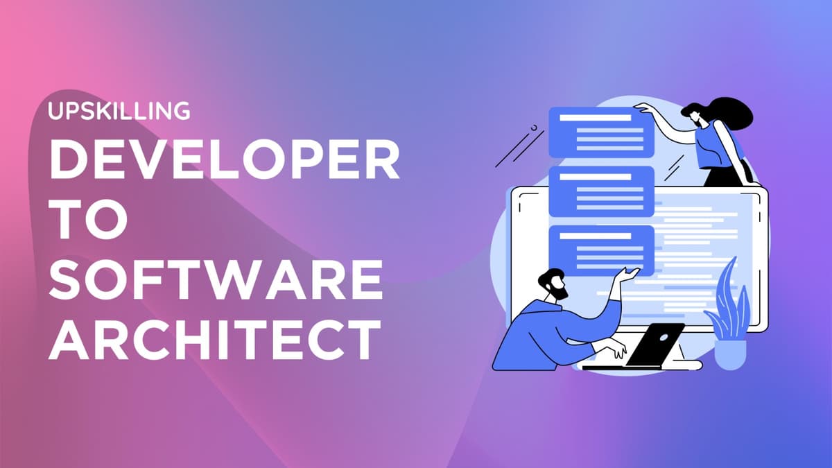 Developer to Software Architect - Upskilling